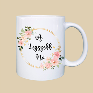 A legszebb nő, bögre, Otthon & Életmód, Konyhafelszerelés, tálalás, Tálalás, Bögre & Csésze, , MESKA