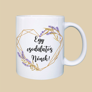 Egy csodálatos nőnek, bögre, Otthon & Életmód, Konyhafelszerelés, tálalás, Tálalás, Bögre & Csésze, , MESKA