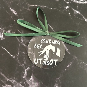 Vicces Akril Karácsonyfadísz Grinch Rajongóknak - Csak Még Egy Utolsót Bejglis Dísz - karácsony - karácsonyi lakásdekoráció - karácsonyfadíszek - Meska.hu