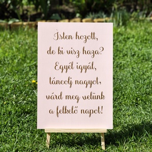 Isten hozott  de ki visz haza tábla, Esküvő, Dekoráció, Tábla & Jelzés, Fotó, grafika, rajz, illusztráció, MESKA