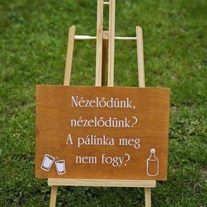 Nézelődünk, nézelődünk, a pálinka meg nem fogy tábla, Esküvő, Dekoráció, Tábla & Jelzés, , MESKA