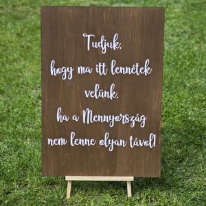 Emléktábla esküvőre  Tudjuk, hogy itt lennétek..., Esküvő, Dekoráció, Tábla & Jelzés, Famegmunkálás, Fotó, grafika, rajz, illusztráció, MESKA