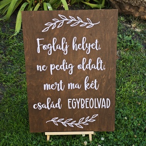 Esküvői tábla  Foglalj helyet, ne pedig oldalt, mert ma két család egybeolvad, Esküvő, Dekoráció, Tábla & Jelzés, , MESKA
