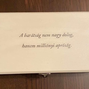 Idézetes fa doboz - A barátság nem nagy dolog, hanem... - otthon & életmód - tárolás & rendszerezés - doboz - Meska.hu