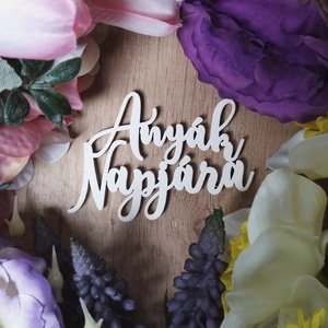 Anyák napjára fa felirat , Kellékek & szerszámok, Hobby fa alapanyag, Egyéb fatermék, Virágkötés, MESKA