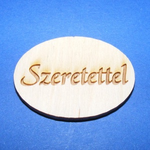Ovális tábla felirattal (1 db) - Szeretettel - fa - Meska.hu Ovális tábla felirattal (1 db) - Szeretettel - fa - Meska.hu