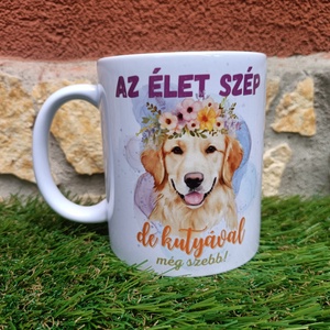 Golden retriever bögre - Az élet szép, de kutyával a legszebb - Meska.hu