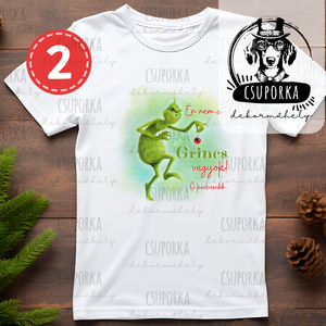 4 féle Én nem a Grincs vagyok, ő kedvesebb  karácsonyi póló, fehér poliészter, unisex fazonban - karácsony - karácsonyi ruházat - karácsonyi póló & pulcsi - Meska.hu