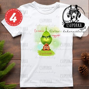 4 féle Én nem a Grincs vagyok, ő kedvesebb  karácsonyi póló, fehér poliészter, unisex fazonban - karácsony - karácsonyi ruházat - karácsonyi póló & pulcsi - Meska.hu