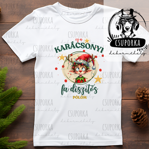 Karácsonyi elfes póló Ez a karácsonyi fadíszítős pólóm felirattal  fehér poliészter, unisex karácsonyi póló, Karácsony, Karácsonyi ruházat, Karácsonyi póló & pulcsi, , MESKA
