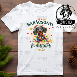 Karácsonyi tacskós/tacsis póló Ez a karácsonyi fadíszítős pólóm felirattal  fehér poliészter, unisex karácsonyi póló - Meska.hu