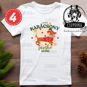 4 féle karácsonyi póló kutyarajongóknak   Nincs karácsony tacskó nélkül felirattal - karácsony - karácsonyi ruházat - karácsonyi póló & pulcsi - Meska.hu
