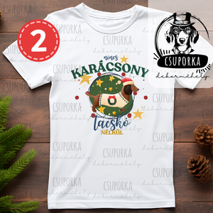 4 féle karácsonyi póló kutyarajongóknak   Nincs karácsony tacskó nélkül felirattal - karácsony - karácsonyi ruházat - karácsonyi póló & pulcsi - Meska.hu