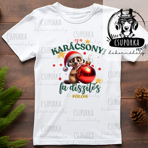 Karácsonyi szurikátás póló Ez a karácsonyi fadíszítős pólóm felirattal  fehér poliészter, unisex karácsonyi póló - Meska.hu