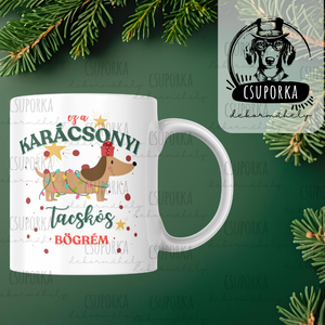 Nincs karácsony tacskó nélkül  Tacskós karácsonyi bögre - Egyedi kutyás ajándék - Meska.hu