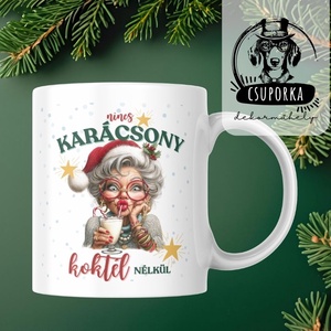 Nagymamás karácsonyi bögre - Nincs karácsony koktél nélkül - ideális ajándék nagymamáknak karácsonyra - Meska.hu
