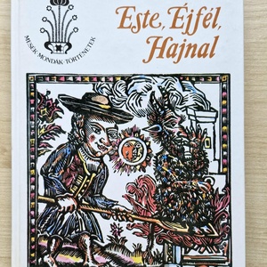 Ritka Este, Éjfél, Hajnal Baranyai Népmesék � Első Kiadás (1988) Gyulai Líviusz rajzaival - Meska.hu