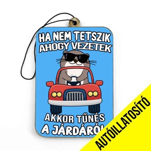 Ha nem tetszik ahogy vezetek - Vicces Autóillatosító - Autós Kiegészítő - Vicces Ajándék, Otthon & Életmód, Autó, Autós illatosító, Famegmunkálás, Papírművészet, MESKA