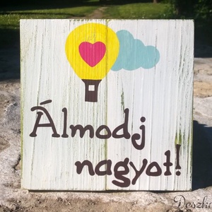 Álmodj nagyot!-Kézzel festett, antikolt fatábla - Meska.hu