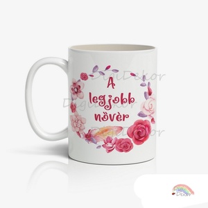 A legjobb nővér, feliratos bögre. Romantikus, virágos ajándék bögre. , Otthon & Életmód, Konyhafelszerelés, tálalás, Tálalás, Bögre & Csésze, Fotó, grafika, rajz, illusztráció, Kerámia, MESKA