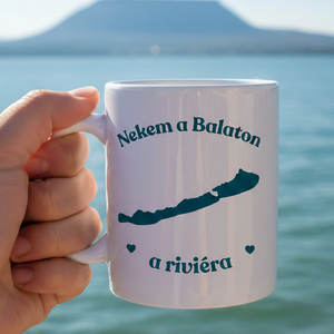 Nekem a Balaton a riviéra � Egyedi feliratos fehér kerámia bögre - Meska.hu