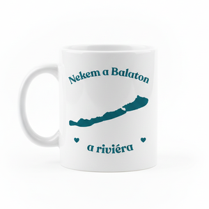 Nekem a Balaton a riviéra � Egyedi feliratos fehér kerámia bögre - otthon & életmód - konyhafelszerelés, tálalás - tálalás - bögre & csésze - Meska.hu