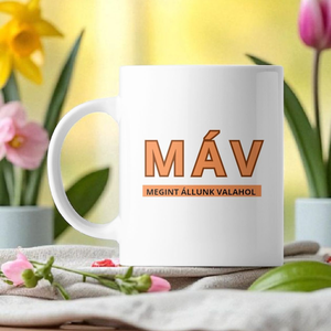 Máv megint állunk valahol bögre - Meska.hu