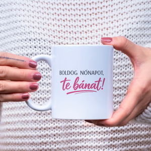 Vicces nőnapi bögre � Boldog Nőnapot, te bánat! felirattal � humoros ajándék nőknek - Meska.hu