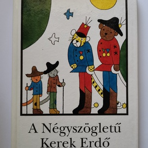 Lázár Ervin - A Négyszögletű Kerek Erdő, Könyv & Zene, Könyv, , MESKA