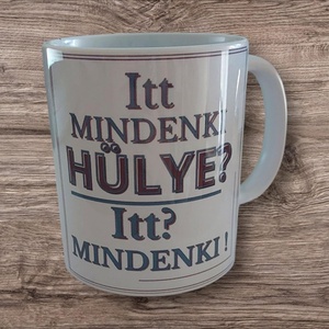 Itt mindenki hülye, Otthon & Életmód, Konyhafelszerelés, tálalás, Tálalás, Bögre & Csésze, Mindenmás, MESKA