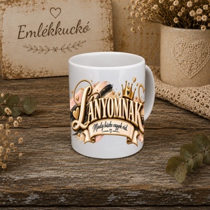 Ajándékbögre lányomnak � szeretettel - otthon & életmód - konyhafelszerelés, tálalás - tálalás - bögre & csésze - Meska.hu