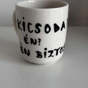 Kicsoda? Én? Én biztos, hogy nem! espresso csésze (Magyar Péter), Otthon & Életmód, Konyhafelszerelés, tálalás, Tálalás, Bögre & Csésze, Festett tárgyak, MESKA