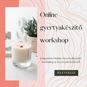 Online Csoportos Gyertyakészítő workshop MINDEN SZOMBATON, , Gyertyaöntés, MESKA