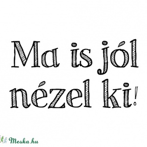 Ma is jól nézel ki! - matrica a tükrödre - Meska.hu