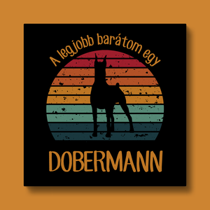 A legjobb barátom egy DOBERMANN - retró vászonkép kutyásoknak, Otthon & Lakás, Dekoráció, Kép & Falikép, Vászonkép, Fotó, grafika, rajz, illusztráció, MESKA