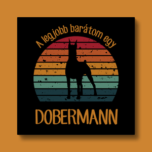 A legjobb barátom egy DOBERMANN - retró vászonkép kutyásoknak - otthon & életmód - dekoráció - kép & falikép - vászonkép - Meska.hu