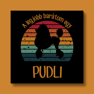 A legjobb barátom egy PUDLI - retró vászonkép kutyásoknak, Otthon & Életmód, Dekoráció, Kép & Falikép, Vászonkép, Fotó, grafika, rajz, illusztráció, MESKA