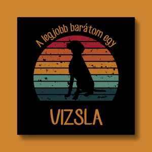 A legjobb barátom egy VIZSLA - retró vászonkép kutyásoknak, Otthon & Életmód, Dekoráció, Kép & Falikép, Vászonkép, Fotó, grafika, rajz, illusztráció, MESKA
