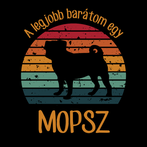 A legjobb barátom egy MOPSZ - retró póló kutyagazdiknak - ruha & divat - női ruha - póló, felső - Meska.hu