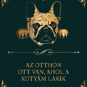 FRANCIA BULLDOG - Az otthon ott van, ahol a kutyám lakik - vászonkép, Otthon & Életmód, Dekoráció, Kép & Falikép, Vászonkép, Fotó, grafika, rajz, illusztráció, MESKA