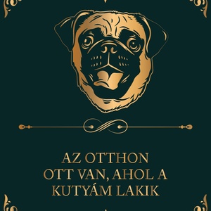 MOPSZ - Az otthon ott van, ahol a kutyám lakik - vászonkép, Otthon & Életmód, Dekoráció, Kép & Falikép, Vászonkép, Fotó, grafika, rajz, illusztráció, MESKA