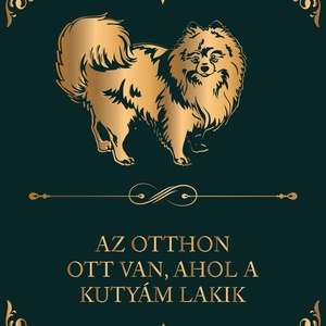 POMERÁNIAI TÖRPESPICC - Az otthon ott van, ahol a kutyám lakik - vászonkép, Otthon & Életmód, Dekoráció, Kép & Falikép, Vászonkép, Fotó, grafika, rajz, illusztráció, MESKA