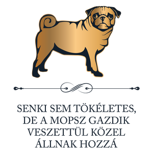 Tökéletes MOPSZ GAZDIK - póló - ruha & divat - női ruha - póló, felső - Meska.hu