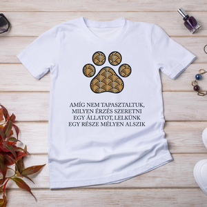 Állatot szeretni... - kutyás póló idézettel, Ruha & Divat, Női ruha, Póló, felső, Fotó, grafika, rajz, illusztráció, Mindenmás, MESKA