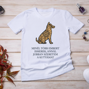 ...Annál jobban szeretem a kutyámat - kutyás póló idézettel, Ruha & Divat, Női ruha, Póló, felső, Fotó, grafika, rajz, illusztráció, Mindenmás, MESKA