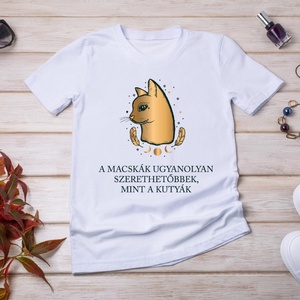 A macskák ugyanolyan szerethetőbbek... - macskás póló idézettel, Ruha & Divat, Női ruha, Póló, felső, Fotó, grafika, rajz, illusztráció, MESKA