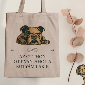 ANGOL BULLDOG - Az otthon ott van, ahol a kutyám lakik - vászontáska, Táska & Tok, Bevásárlás & Shopper táska, Shopper, textiltáska, szatyor, Fotó, grafika, rajz, illusztráció, Mindenmás, MESKA