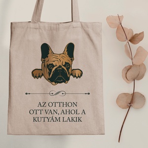FRANCIA BULLDOG - Az otthon ott van, ahol a kutyám lakik - vászontáska, Táska & Tok, Bevásárlás & Shopper táska, Shopper, textiltáska, szatyor, Fotó, grafika, rajz, illusztráció, Mindenmás, MESKA