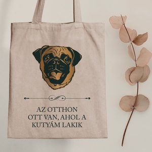 MOPSZ - Az otthon ott van, ahol a kutyám lakik - vászontáska, Táska & Tok, Bevásárlás & Shopper táska, Shopper, textiltáska, szatyor, Fotó, grafika, rajz, illusztráció, Mindenmás, MESKA