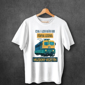 Csak a legvagányabb férfiak lesznek Mozdonyvezetők - férfi póló, Ruha & Divat, Férfi ruha, Póló, Fotó, grafika, rajz, illusztráció, Mindenmás, MESKA